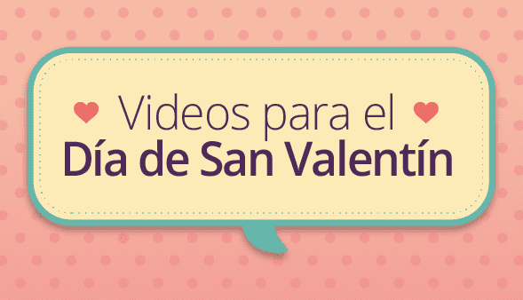 Videos para el Día de San Valentín